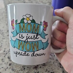 Mom Is Just Wow Upside Down Mug - White with Blue and Pink Accents. Mother